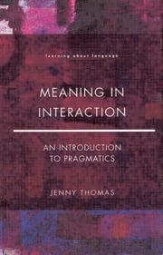 Cover MEANING IN INTERACTION :  an Introduction to Pragmatics / Jenny Thomas