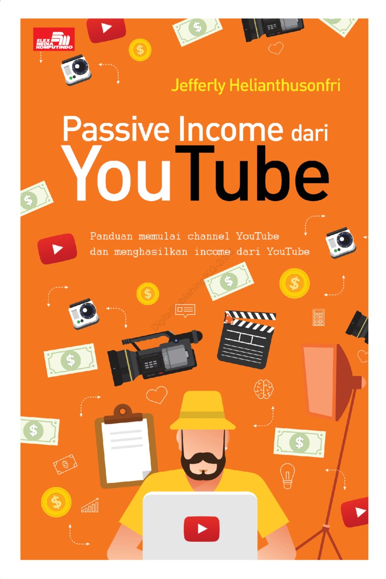 Cover Passive Income dari Youtube :  Panduan Memulai Chanel Youtube dan Menghasilkan Income dari Youtube