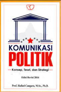 Cover KOMUNIKASI POLITIK :  Konsep, Teori, dan Strategi / Prof. Hafied Cangara, M.Sc., Ph.D.
