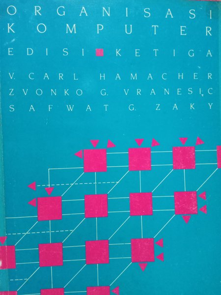 Cover ORGANISASI KOMPUTER / Carl Hamacher, Zvonko Vranesic, & Safwat Zaky