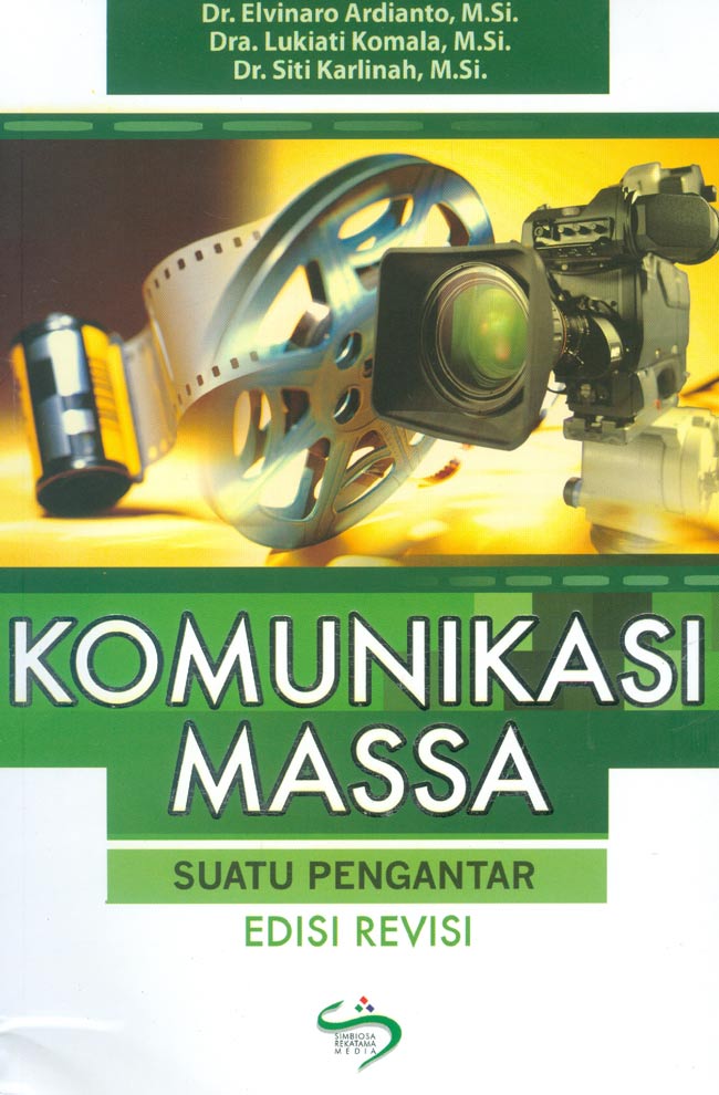 Cover KOMUNIKASI MASSA :  Suatu Pengantar, Edisi Revisi / Elvinaro Ardianto ; Lukiati Komala ; Siti Karlinah