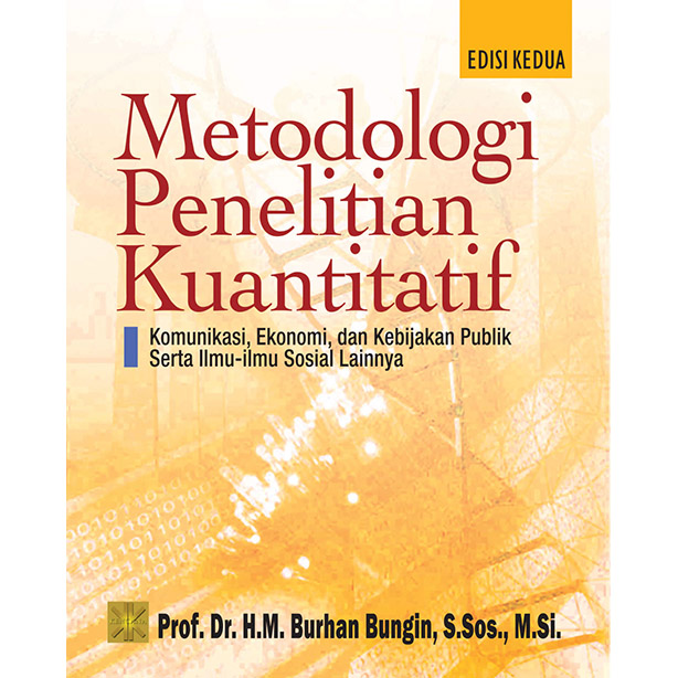 Cover METODOLOGI PENELITIAN KUANTITATIF :  Komunikasi, Ekonomi, dan Kebijakan Publik Serta Ilmu-Ilmu Sosial Lainnya / Burhan Bungin