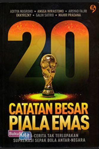 Cover 20 CATATAN BESAR PIALA BESAR / Aditya Nugroho ; Angga Wirastomo ; Arsyad Fajri ; Ekkyrezky ; Galih Satrio ; Mahir Pradana