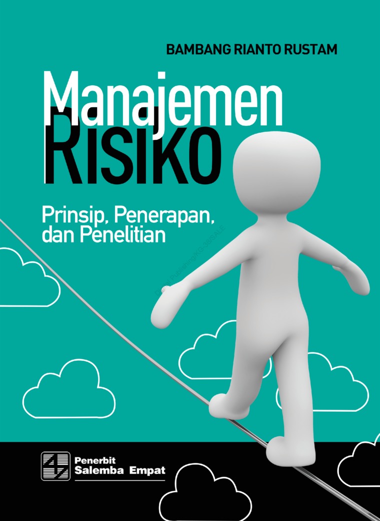 Cover MANAJEMEN RISIKO :  Prinsip,Perapan, Dan penelitian / Bambang Rianto Rustam
