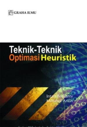 Cover TEKNIK-TEKNIK OPTIMASI HEURISTIK / Intan Berlianty & Miftahol Arifin