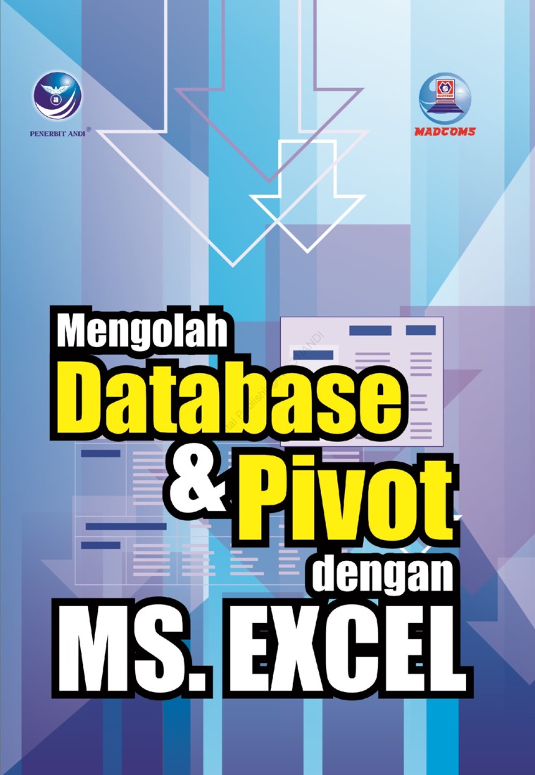 Cover MENGOLAH DATABASE & PIVOT DENGAN MS. EXCEL / Madcoms