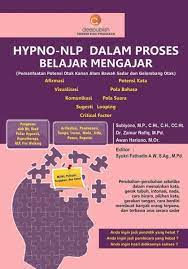 Cover HYPNO-NLP DALAM PROSES BELAJAR MENGAJAR :  (Pemanfaatan Potensi Otak Kanan Alam Bawah Sadar dan Gelombang Otak) / Subiyono, Zainur Rofiq, & Awan Hariono