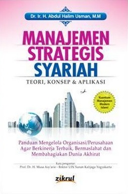 Cover MANAJEMEN STRATEGIS SYARIAH :  Teori,Konsep & Aplikasi / Abdul Halim Usman