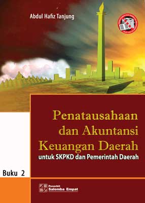 Cover PENATAUSAHAAN DAN AKUNTANSI KEUANGAN DAERAH :  UNTUK SKPKD DAN PEMERINTAH DAERAH BUKU 2 / ABDUL HAFIZ TANJUNG