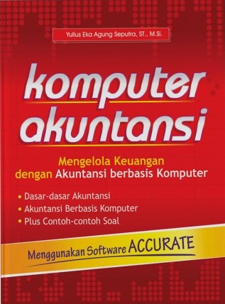 Cover KOMPUTER AKUNTANSI :  Mengelola Keuangan dengan Akuntansi berbasis Komputer / Yulius Eka Agung Seputra