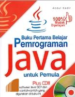 Cover BUKU PERTAMA BELAJAR PEMROGRAMAN JAVA UNTUK PEMULA / Abdul Kadir
