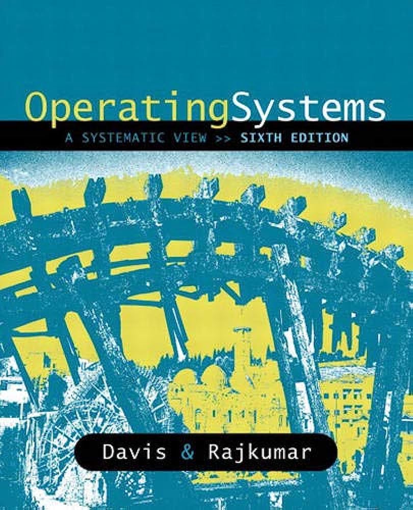 Cover OPERATING SYSTEMS :  A Systematic View / Davis & Rajkumar