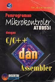 Cover PEMGROGRAMAN MIKROKONTROLER AT89S51 :  Dengan C/C++ dan Assembler / Tim Lab Mikroproseor