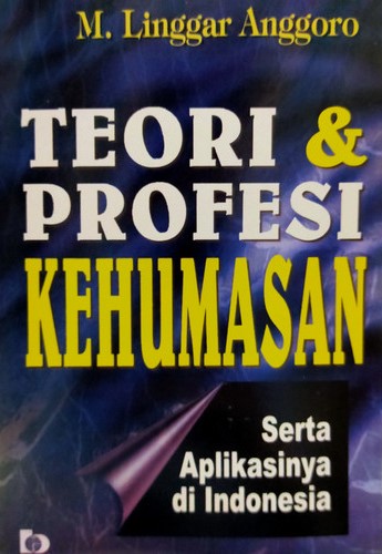 Cover TEORI & PROFESI KEHUMASAN :  Serta Aplikasinya Di indonesia / M. Linggar Anggoro