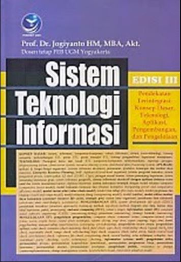 Cover SISTEM TEKNOLOGI INFORMASI :  Pendekatan Terintegrasi: Konsep Dasar, Teknologi, Aplikasi, Pengembangan dan Pengelolaan / Jogiyanto