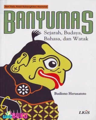 Cover BANYUMAS :  Sejarah, Bahasa, Watak, Seni dan Budaya / Budiono Herusatoto