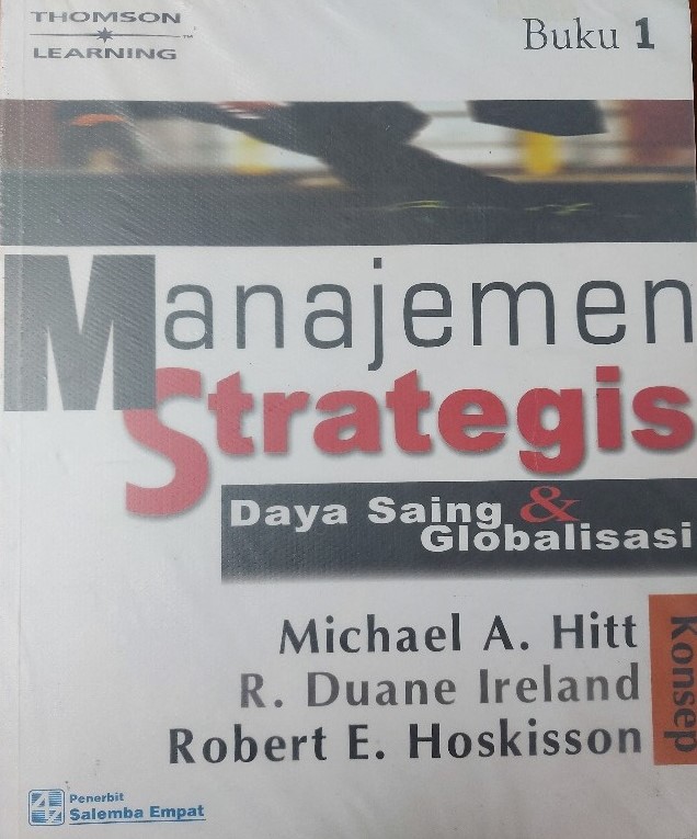 Cover MANAJEMEN STRATEGIS :  Daya saing & Globalisasi / Michael A. Hitt, R. Duane Ireland Dan Robert E. Hoskisson