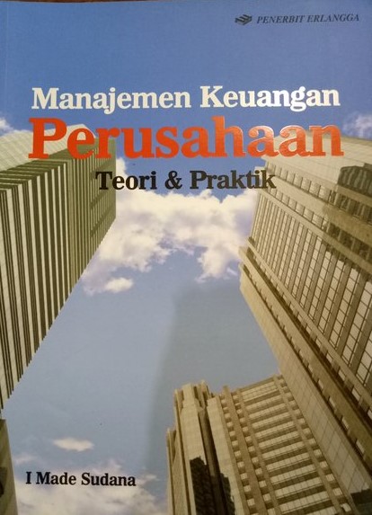 Cover MANAJEMEN KEUANGAN PERUSAHAAN :  Teori & Praktik / I Made Sudana