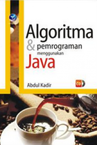 Cover ALGORITMA & PEMROGRAMAN MENGGUNAKAN JAVA / Abdul Kadir
