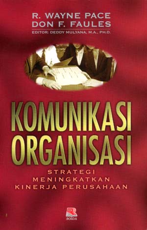 Cover KOMUNIKASI ORGANISASI STRATEGI MENINGKATKAN KINERJA PERUSAHAAN / R. Wayne Pace