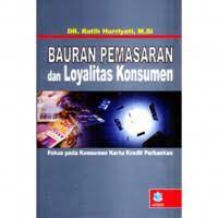 Cover BAURAN PEMASARAN DAN LOYALITAS KONSUMEN / Ratih Hurriyati