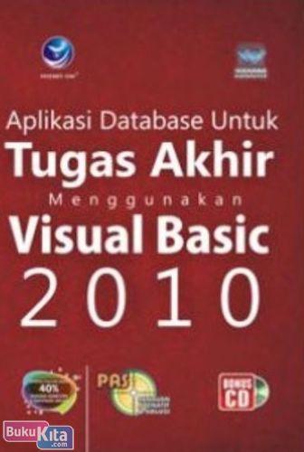 Cover APLIKASI DATABASE UNTUK TUGAS AKHIR MENGGUNAKAN VISUAL BASIC 2010 / Wahana Komputer