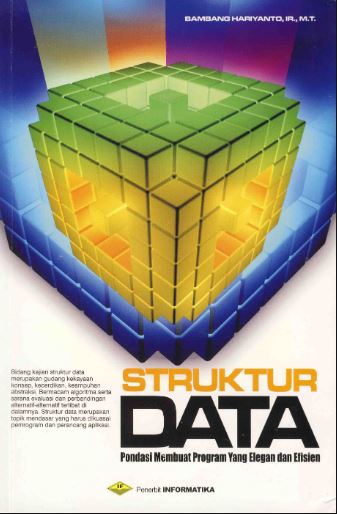Cover STRUKTUR DATA :  Pondasi Membuat Program Yang Elegan dan Efisien / Bambang Hariyanto