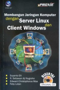 Cover MEMBANGUN JARINGAN KOMPUTER DENGAN SERVER LINUX DAN CILENT WINDOWS / Suyanto EA dkk