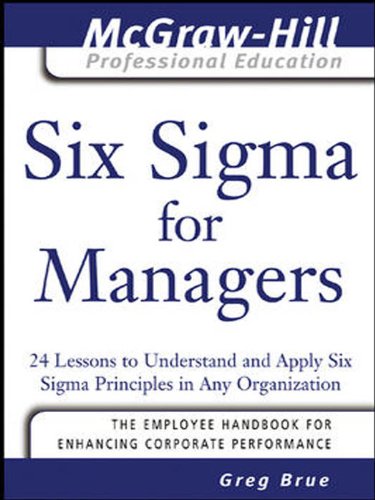 Cover SIX SIGMA FOR MANAGERS :  24 Acuan Untuk Memahami dan Menerapkan Prinsip-Prinsip Six Sigma Di Perusahaan / Greg Brue