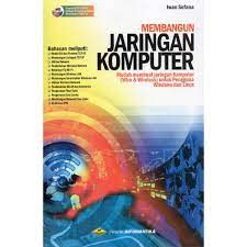 Cover MEMBANGUN JARINGAN KOMPUTER :  Mudah membuat jaringan Komputer (Wire & Wireless) untuk Pengguna Windows dan Linux / Iwan Sofana