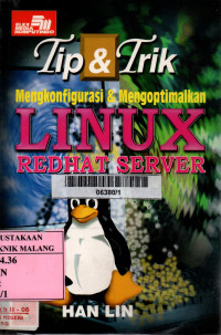 Cover TIP & TRIK MENGKONFIGURASI & MENGOPTIMALKAN LINUX REDHAT SERVER / Han Lin