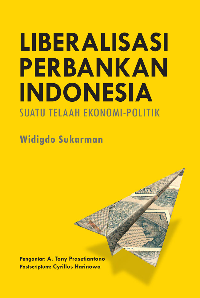 Cover LIBERALISASI PERBANKAN INDONESIA :  Suatu Telaah Ekonomi-Politik / Widigdo Sukarman