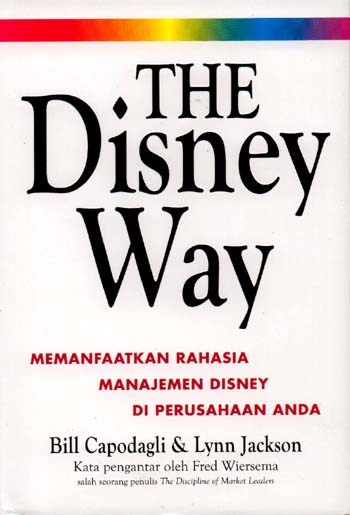 Cover THE DISNEY WAY :  Memanfaatkan Rahasia Manajemen Disney di Perusahaan Anda / Bill Capodagli