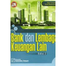 Cover BANK DAN LEMBAGA KEUANGAN LAIN :  Edisi 2 / Totok Budisantoso ; Sigit Triandaru