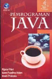 Cover PEMROGRAMAN JAVA / Rijalul Fikri ; Ipam Fuadina Adam ; Imam Prakoso