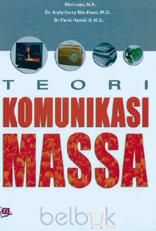 Cover TEORI KOMUNIKASI MASSA / Morissan ; Andy Corry Wardhani ; Farid Hamid U