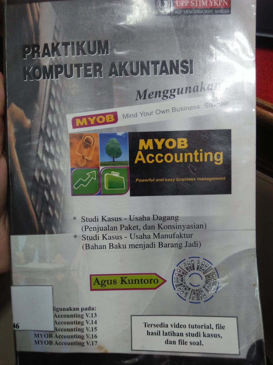 Cover PRAKTIKUM KOMPUTER AKUNTANSI :  Menggunakan MYOB Accounting Powerful and Easy Business Management / Agus Kuntoro
