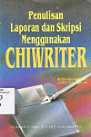 Cover PENULISAN LAPORAN DAN SKRIPSI MENGGUNAKAN CHIWRITER / Budi Rahardjo