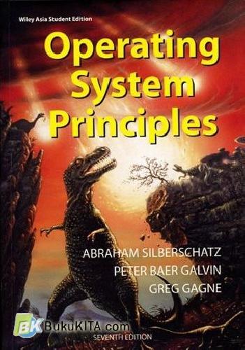 Cover OPERATING SYSTEM PRINCIPLES :  Seventh Edition / Abraham Silberschatz, Peter Baer Galvin, dan Greg Gagne.