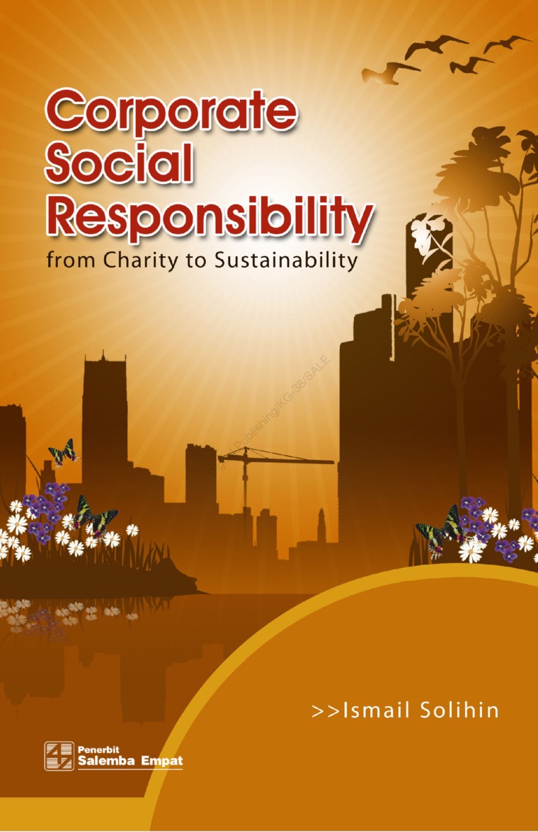 Cover CORPORATE SOCIAL RESPONSIBILTY :  From Charity to Sustainability / Ismail Solihin