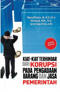 Cover KIAT-KIAT TERHINDAR DARI KORUPSI PADA PENGADAAN BARANG DAN JASA PEMERINTAH / Piping Effrianto ; Yuliansyah ; Suryo Cahyo Putro