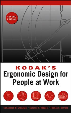 Cover KODAK'S ERGONOMIC DESIGN FOR PEOPLE AT WORK / Somadeept N. Chengalur, Suzanne H. Rodgers, & Thomas E. Bernard