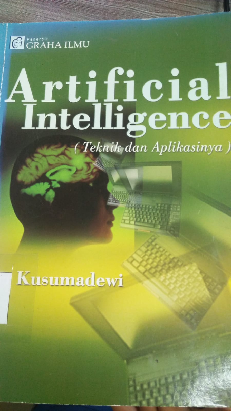 Cover ARTIFICIAL INTELLIGENCE :  Teknik dan aplikasinya / Sri Kusumadewi