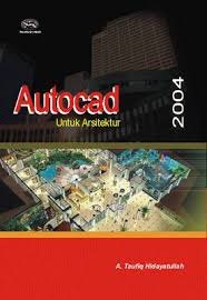 Cover AUTOCAD UNTUK ARSITEKTUR / Taufiq Hidayatullah