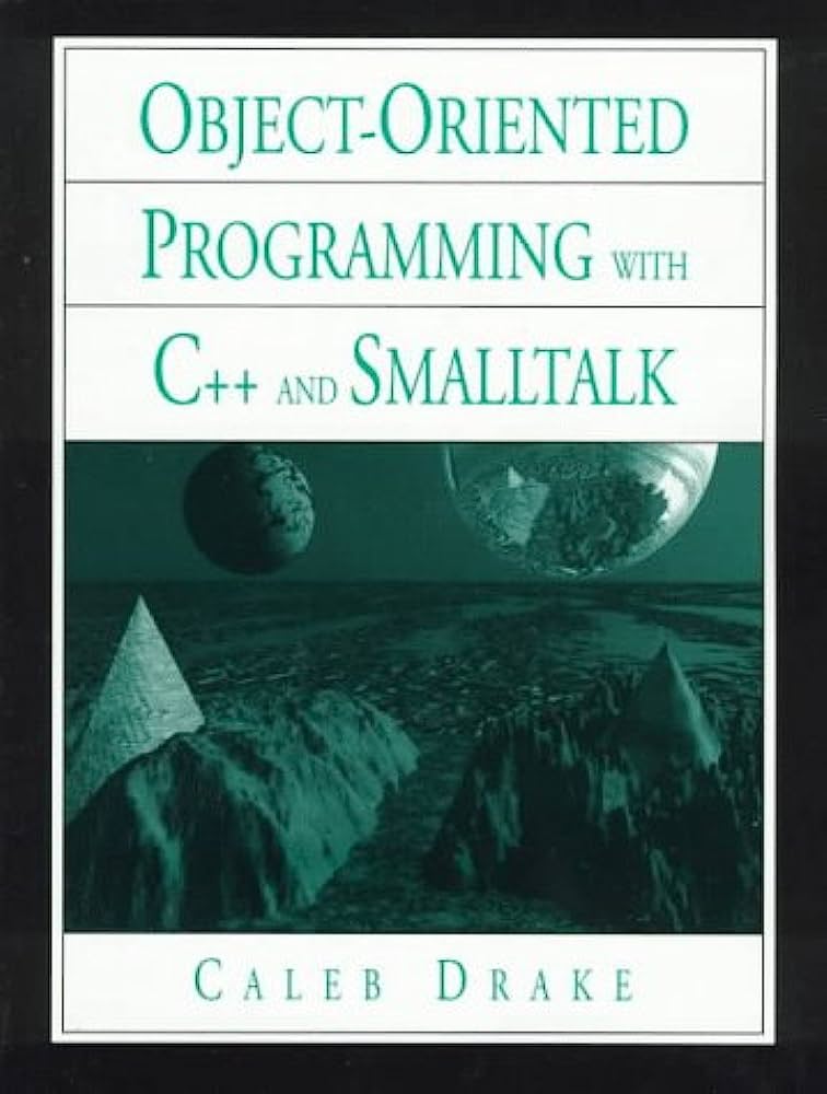 Cover OBJECT-ORIENTED PROGRAMMING WITH C++ AND SMALLTALK / Caleb Drake