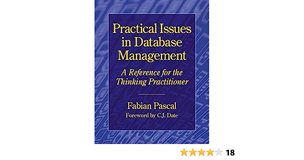 Cover PRACTICAL ISSUES IN DATABASE MANAGEMENT :  a Reference For the Thinking Practitioner / Fabian Pascal