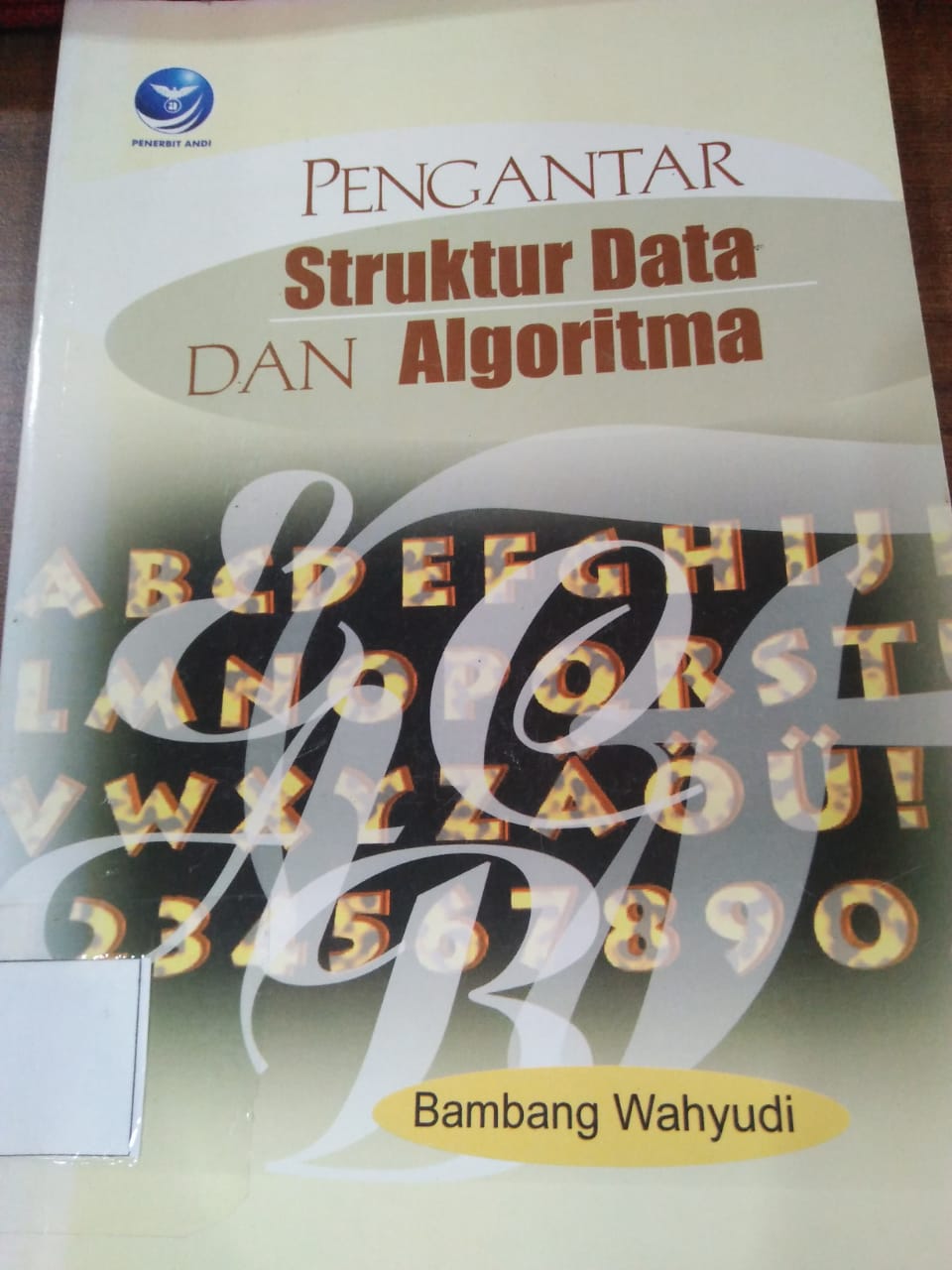 Cover PENGANTAR STRUKTUR DATA DAN ALGORITMA / Bambang Wahyudi