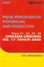 Cover PAJAK PENGHASILAN POTONGAN DAN PUNGUTAN :  Pasal 21, 22, 23, 26, UU No. 17 Tahun 2000 / Tony Marsyahrul