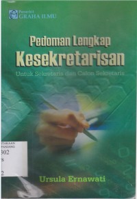 Cover PEDOMAN LENGKAP KESEKRETARISAN :  Untuk sekretaris dan Calon sekretaris / Ursula Ernawati