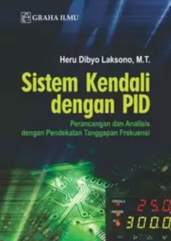Cover SISTEM KENDALI DENGAN PID :  Perancangan dan Analisis dengan Pendekatan Tanggapan Frekuensi / Heru Dibyo Laksono